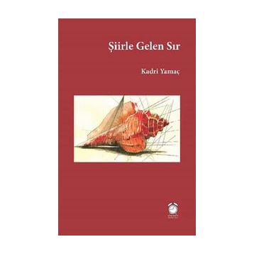 Şiirle Gelen Sır Kadri Yamaç