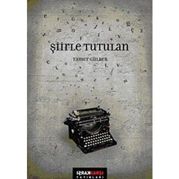 ŞİİRLE TUTULAN - TAMER GÜLBEK