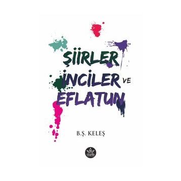 Şiirler, İnciler ve Eflatun - B.Ş Keleş