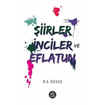 Şiirler, İnciler ve Eflatun - B.Ş Keleş