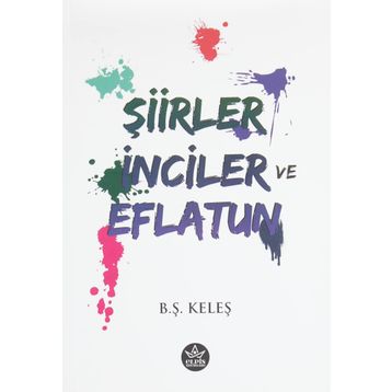 Şiirler, İnciler ve Eflatun - B.Ş Keleş