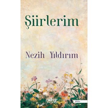 Şiirlerim - Nezih Yıldırım