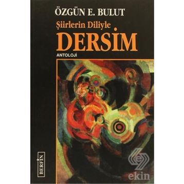 ŞİİRLERİN DILIYLE DERSIM - ÖZGÜN E. BULUT