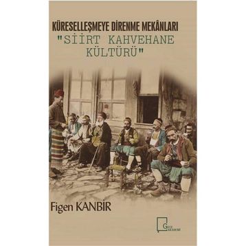 Siirt Kahvehane Kültürü - Figen Kanbir