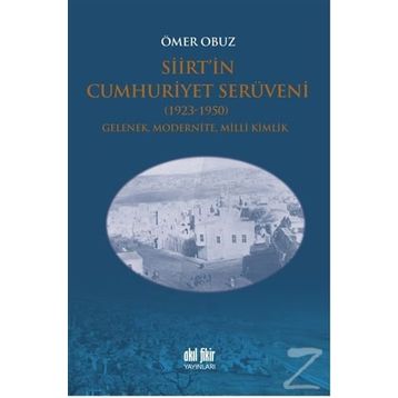Siirt'in Cumhuriyet Serüveni 1923-1950 - Ömer Obuz