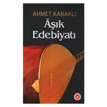 ÂŞIK EDEBİYATI - AHMET KABAKLI