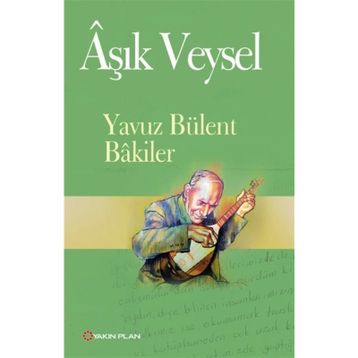 ÂŞIK VEYSEL - YAVUZ BÜLENT BAKILER