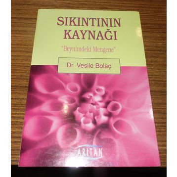 SIKINTININ KAYNAĞI BEYNIMDEKI MENGENE - VESILE BOLAÇ