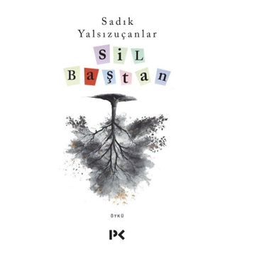 Sil Baştan - Sadık Yalsızuçanlar