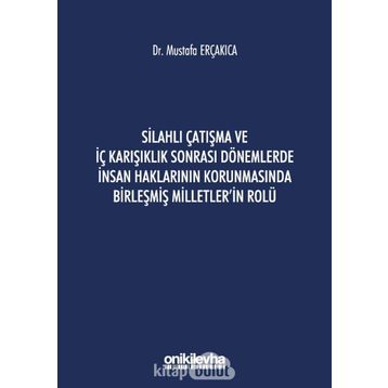 Silahlı Çatışma ve İç Karışıklık Sonrası Dönemlerde İnsan Haklarının Korunmasında Birleşmiş Milletler'in Rolü - On İki Levha Yayınları