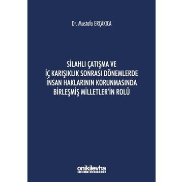 Silahlı Çatışma ve İç Karışıklık Sonrası Dönemlerde İnsan Haklarının Korunmasında Birleşmiş Milletler'in Rolü - On İki Levha Yayınları