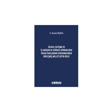 Silahlı Çatışma ve İç Karışıklık Sonrası Dönemlerde İnsan Haklarının Korunmasında Birleşmiş Milletler'in Rolü - On İki Levha Yayınları