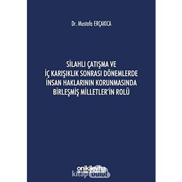 Silahlı Çatışma ve İç Karışıklık Sonrası Dönemlerde İnsan Haklarının Korunmasında Birleşmiş Milletler'in Rolü - On İki Levha Yayınları