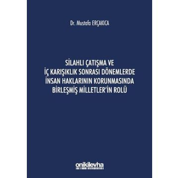 Silahlı Çatışma ve İç Karışıklık Sonrası Dönemlerde İnsan Haklarının Korunmasında Birleşmiş Milletler'in Rolü - On İki Levha Yayınları