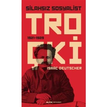 Silahsız Sosyalist Troçki - Isaac Deutscher