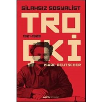 Silahsız Sosyalist Troçki - Isaac Deutscher