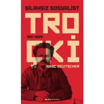Silahsız Sosyalist Troçki - Isaac Deutscher