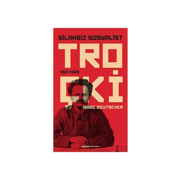 Silahsız Sosyalist Troçki - Isaac Deutscher