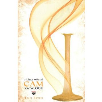 Silifke Müzesi Cam Kataloğu - Emel Erten