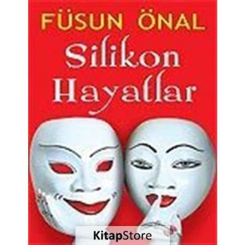 SILIKON HAYATLAR - FÜSUN ÖNAL