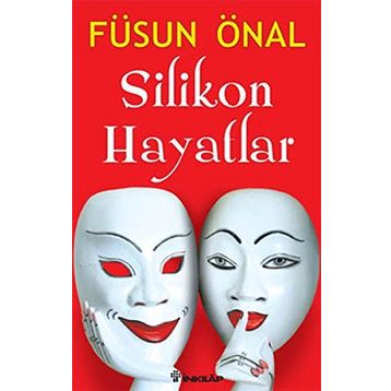 SILIKON HAYATLAR - FÜSUN ÖNAL