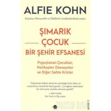 Şımarık Çocuk Bir Şehir Efsanesi - Alfie Kohn