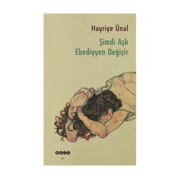 ŞIMDI AŞK EBEDIYYEN DEĞIŞIR - HAYRIYE ÜNAL