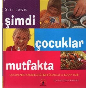 ŞİMDİ ÇOCUKLAR MUTFAKTA [MUTFAK ÖNLÜĞÜ HEDIYELI] - SARA LEWIS