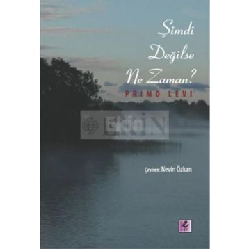 Şimdi Değilse Ne Zaman? - Primo Levi