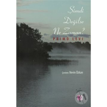 Şimdi Değilse Ne Zaman? - Primo Levi