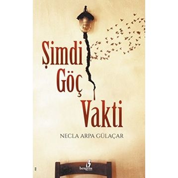 Şimdi Göç Vakti - necla arpa gulacar