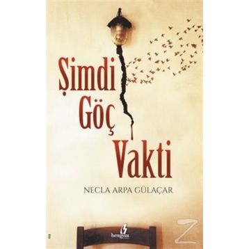 Şimdi Göç Vakti - necla arpa gulacar