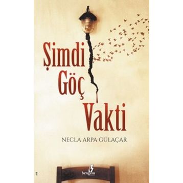Şimdi Göç Vakti - necla arpa gulacar