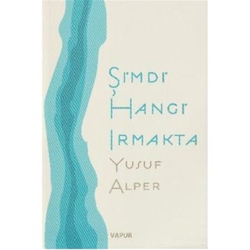 ŞİMDİ HANGI IRMAKTA - YUSUF ALPER