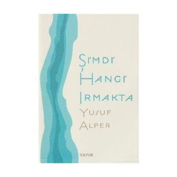 ŞİMDİ HANGI IRMAKTA - YUSUF ALPER