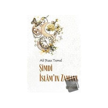 Şimdi İslam'ın Zamanı - Ali Rıza Temel