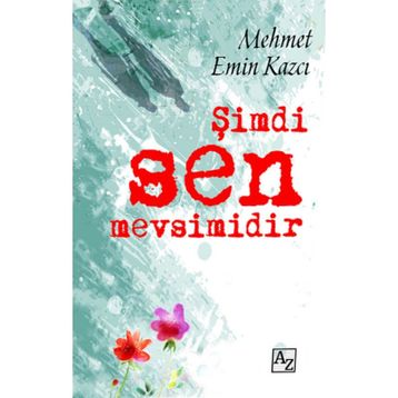ŞIMDI SEN MEVSIMIDIR - MEHMET EMIN KAZCI