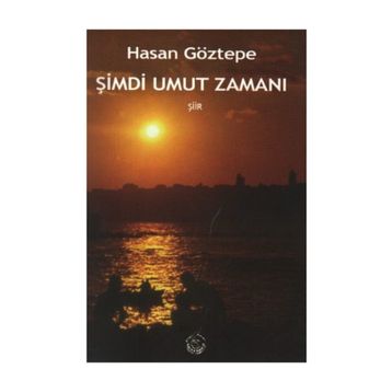 ŞİMDİ UMUT ZAMANI - HASAN GÖZTEPE