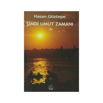 ŞİMDİ UMUT ZAMANI - HASAN GÖZTEPE