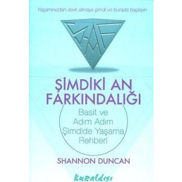 ŞİMDİKİ AN FARKINDALIĞI BASIT VE ADIM ADIM ŞİMDİDE YAŞAMA REHBERI - SHANNON DUNCAN