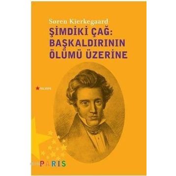 Şimdiki Çağ Başkaldırının Ölümü Üzerine - søren kierkegaard