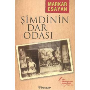 ŞİMDİNİN DAR ODASI - MARKAR ESAYAN