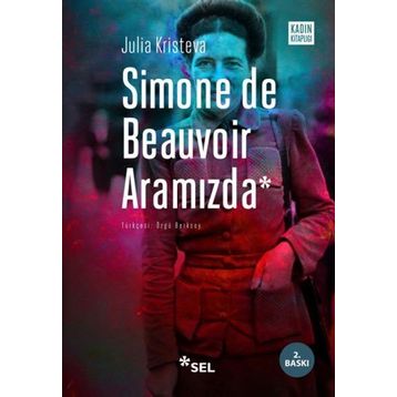 Simone de Beauvoir Aramızda - Julia Kristeva