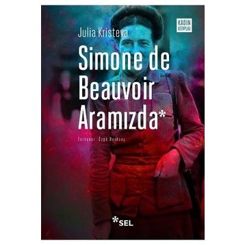 Simone de Beauvoir Aramızda - Julia Kristeva