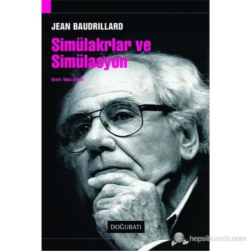 SİMÜLAKRLAR VE SİMÜLASYON - JEAN BAUDRILLARD