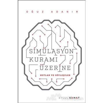 Simülasyon Kuramı Üzerine - Oğuz Adanır