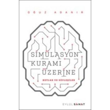 Simülasyon Kuramı Üzerine - Oğuz Adanır