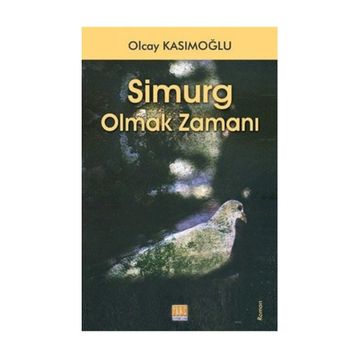Simurg Olmak Zamanı - Olcay Kasımoğlu