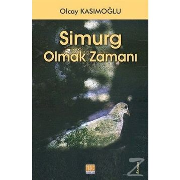 Simurg Olmak Zamanı - Olcay Kasımoğlu