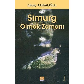 Simurg Olmak Zamanı - Olcay Kasımoğlu